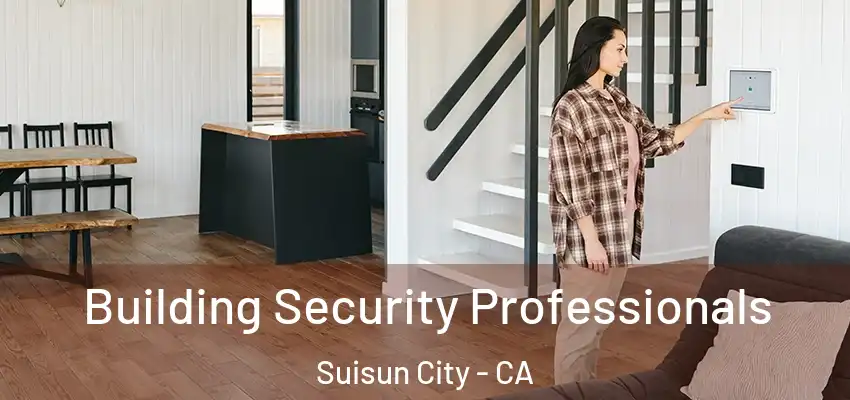  Building Security Professionals Suisun City - CA