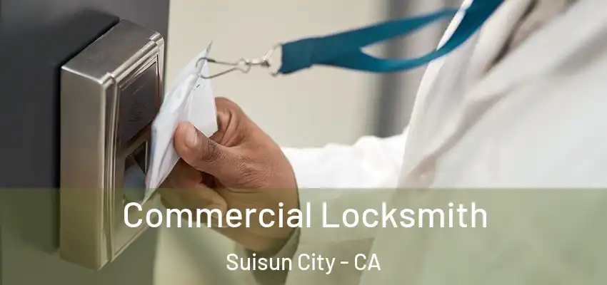  Commercial Locksmith Suisun City - CA