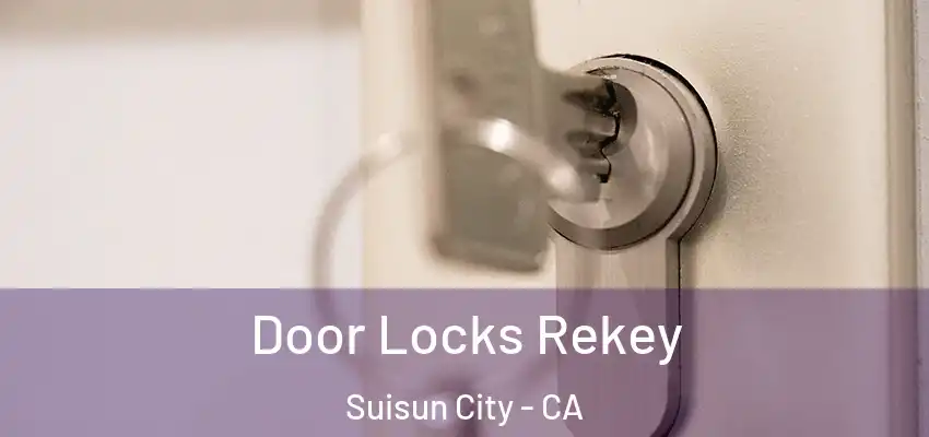  Door Locks Rekey Suisun City - CA