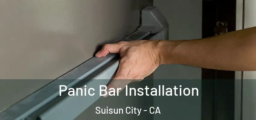  Panic Bar Installation Suisun City - CA