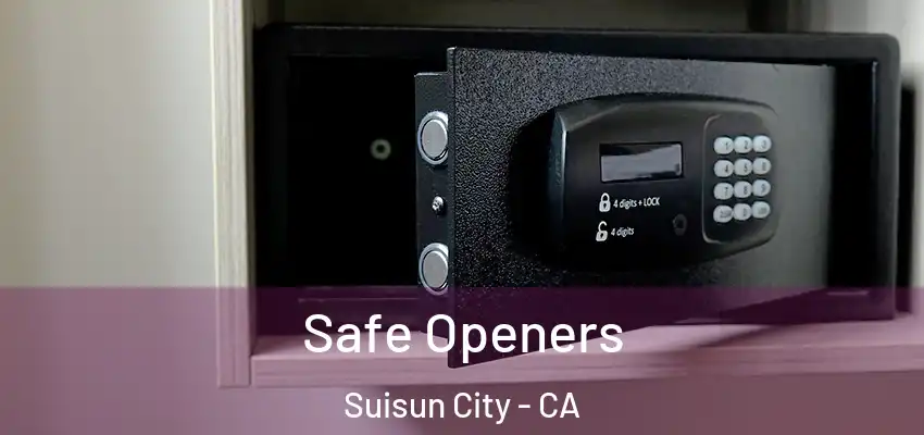  Safe Openers Suisun City - CA